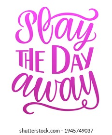 Play the day away text. Motivational quote, handwritten calligraphy text for inspirational posters, cards and  social media content