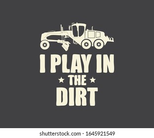 I Play in the Dirt Printable Vector T Shirt Design