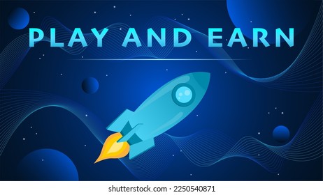 Play and Earn, GameFi technology. Banner design of the rise of Play and Earn. Spaceship or rocket on cyberspace background. Illustration for banner, poster, website, landing page, ads.