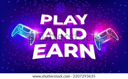 Play and Earn, GameFi technology. P2E model turns into a Play and Earn model. Neon game controller and text on cyberspace background. vector
