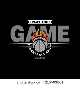 PLAY THE GAME, Basketball championship.T shirt design and other uses .