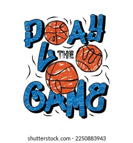 Play the game basketball design typography, designs for t-shirts, vector illustration