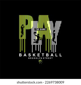 Play The Game, Basketball sport gráfico para el diseño joven de camisetas vectorial de impresión.