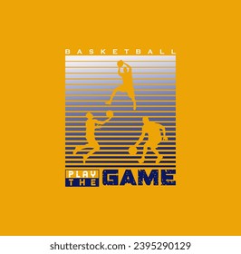 PLAY THE GAME Basketball sport graphic for young design t shirt print
