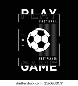 Play The Game Football Graphic T Shirt Design