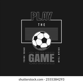 play the game football sport, typography graphic design, for t-shirt prints,
