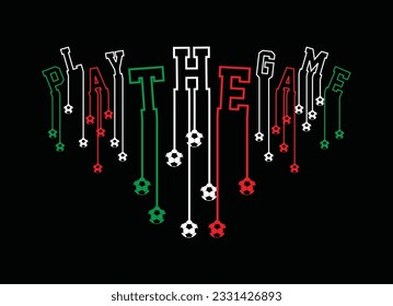 Play the game, football, typography graphic design for t-shirt prints, vector illustration