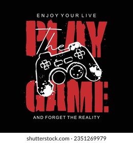 Play the game graphic design, typography vector illustration, for print t shirt, vector illustration