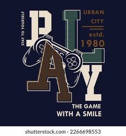 play the game lettering typography vector, abstract graphic, illustration, for print t shirt 