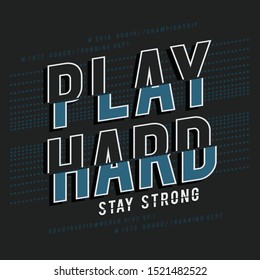 Play game stay strong typography, tee shirt graphics, vectors