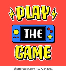 PLAY THE GAME TEXT, ILLUSTRATION OF A VIDEO GAME CONSOLE, SLOGAN PRINT VECTOR
