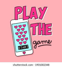 PLAY THE GAME TYPOGRAPHY, VECTOR ILLUSTRATION OF A CELLPHONE WITH A MOBILE GAME, SLOGAN PRINT VECTOR