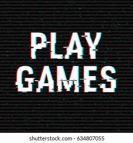 Play Games glitch text. Anaglyph 3D effect. Technological retro background. Vector illustration. Creative web template. Flyer, poster layout. Computer program, console screen, retro arcade.