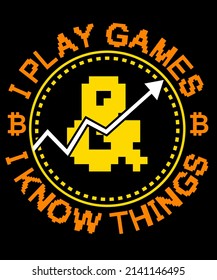 I play games and I know things t shirt design