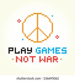 "Play games not war" isolated vector