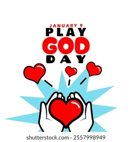 Play God Day to celebrate on January 9th. A pair of hands holding a red heart distributed as a spread of love with bold text on a white background.