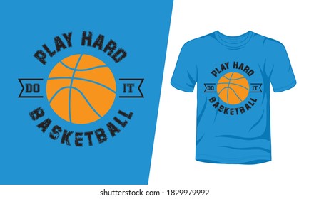 "Play hard do it basketball" typography basketball t-shirt design.