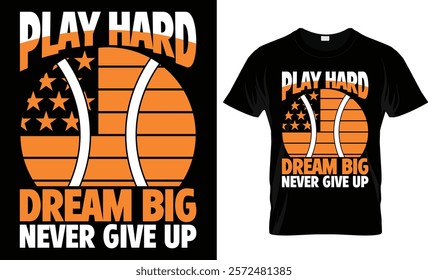 Play Hard Dream Big Never Give Up t-shirt design vector template