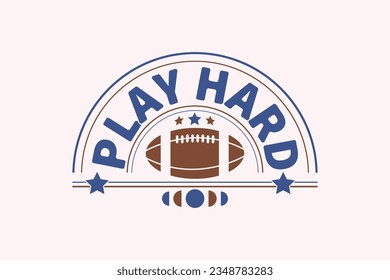 Spielen Sie das EPS-Design von Hard Football. American Football T Shirt Design, Rugby T Shirt Design. lustiges Sprichwort, Vektorgrafik