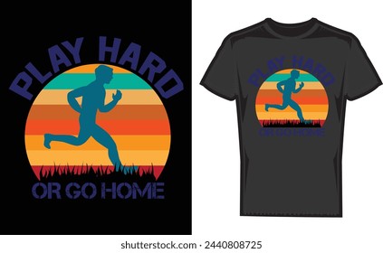 Play Hard Or Go Home , American Designs , Print On Demand T-Shirt , Football T-Shirt , Print File