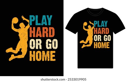 Play hard or go home basketball t shirt design