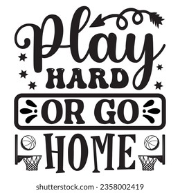 Play Hard Or Go Home t-shirt design vector file