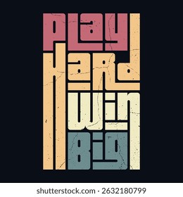 Play Hard Win Big Retro Typography Motivational Poster