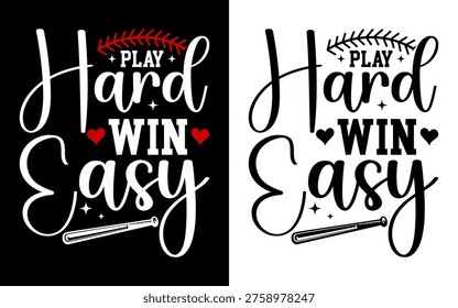 Play Hard Win Easy Baseball Typography T-Shirt Design, Motivational Sports Quote with Bat and Ball Graphic, Athletic Team Spirit Apparel Print