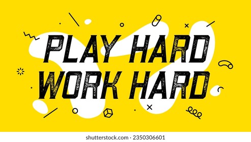 Play Hard Work Hard. Banner play hard work hard for inspiration and motivation. Geometric design for motivation theme, with motivation text. Poster in trendy style background. Vector Illustration - Shutterstock ID 2350306601