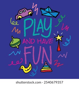  Play and have fun. Hand drawn typography poster. Inspirational quote. Vector illustration.