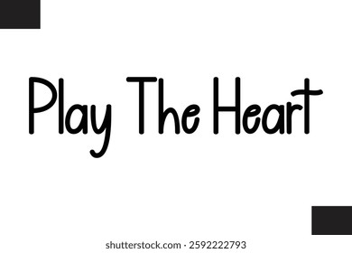 Play The Heart Modern Text Typography Music Quote