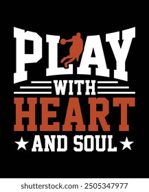 PLAY WITH HEART AND SOUL TSHIRT DESIGN