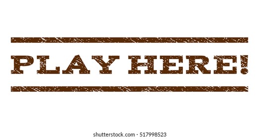 Play Here! watermark stamp. Text tag between horizontal parallel lines with grunge design style. Rubber seal stamp with unclean texture. Vector brown color ink imprint on a white background.