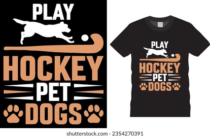 Play hockey with pet dogs Ice Hockey typography vector T shirt design. Sports Hockey Player lover T-shirt Design. Ice hockey, t shirt design vector, Trendy, apparel, retro, Game, video