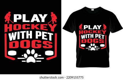 play hockey with pet dogs typography,vector, hockey t shirt design


