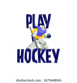 Play Hockey. Vector colorful hand drawn illustration. Goalkeeper preparing to catch the puck. Isolated cartoon character and unique sign on white background.
