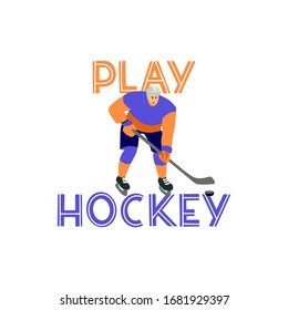 Play hockey. Vector colorful hand drawn illustration with lettering. Young man preparing to hit the puck with a stick. Isolated cartoon character and unique sign on white background.