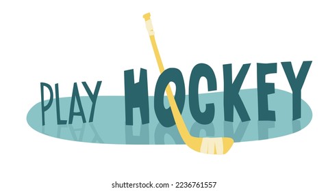 Play ice hockey text and hockey equipment. 