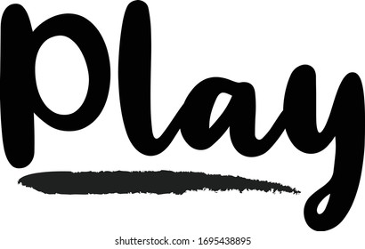 Play- inspirational quote, typography art with brush texture. Black vector phase isolated on white 
background. Lettering for posters, cards design, T-Shirts.