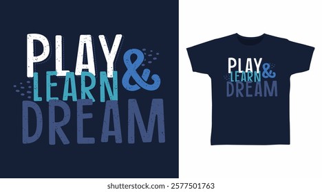 Play learn and dream typography hand drawn, vector ready for print on t-shirt and other uses