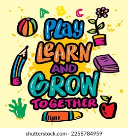 Play learn and grow together, hand lettering. Wall art for classroom poster