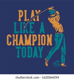 play like a champion today vintage quote slogan typography with illustration