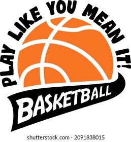 Spielen Sie, wie Sie es meinen, mit Basketballsportdesign für Basketballfans.  Basketballdesign für Sportliebhaber und perfektes Geschenk für Basketballspieler und -fans