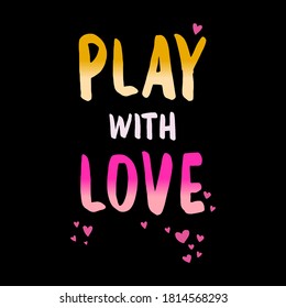 Play with love abstract gradient,Graphic design print t-shrits fashion,poster,card