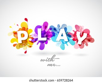 Play with me quotation with colorful abstract backgrounds behind each letters.