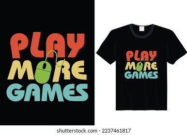 Play more game, Gaming Typography t shirt design