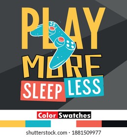 Play More sleep Less Tee with color Swatches