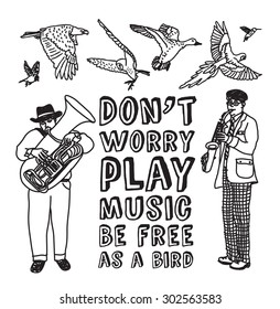 Play music card doodles. Concept poster with musicians and birds about freedom. Black and white illustration. Eps 8.