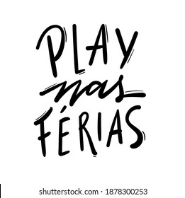 Juega a las Férias. Jugar en vacaciones. Calligrafía brasileña de letras a mano portuguesa. Vector.