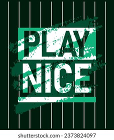 Play nice motivational stroke typepace design, Short phrases design, slogan t-shirt, posters, labels, etc.